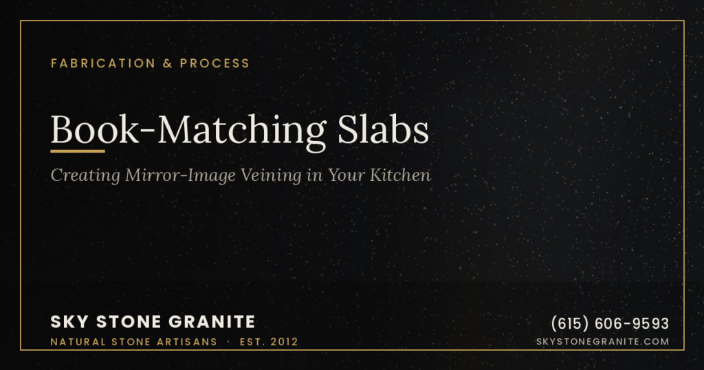 Book-Matching Slabs: Creating Mirror-Image Veining in Your Kitchen