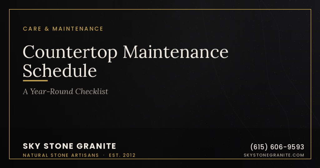 Countertop Maintenance Schedule: A Year-Round Checklist