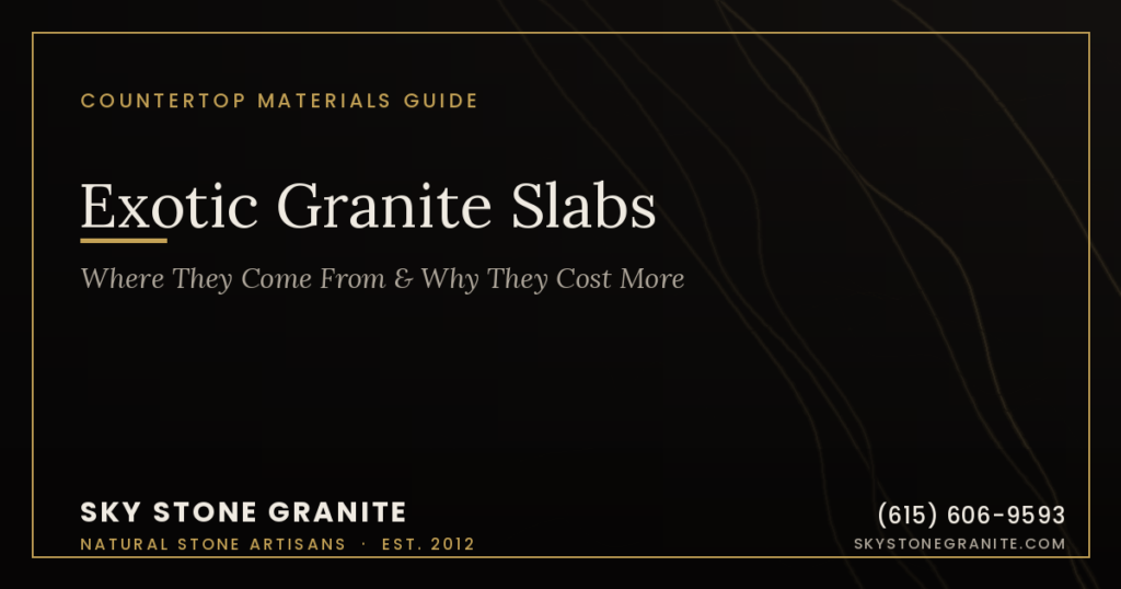 Exotic Granite Slabs: Where They Come From & Why They Cost More