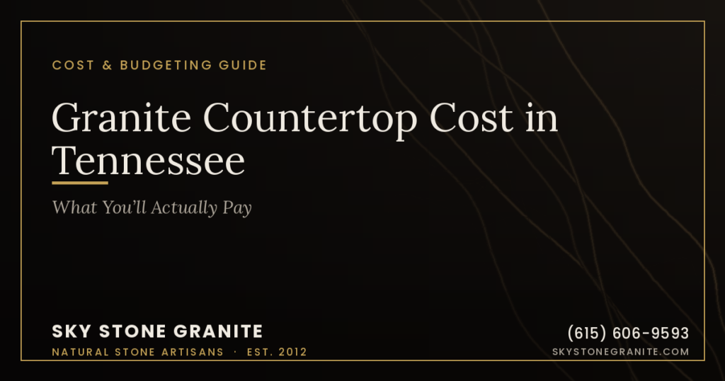 Granite Countertop Cost in Tennessee: What You’ll Actually Pay