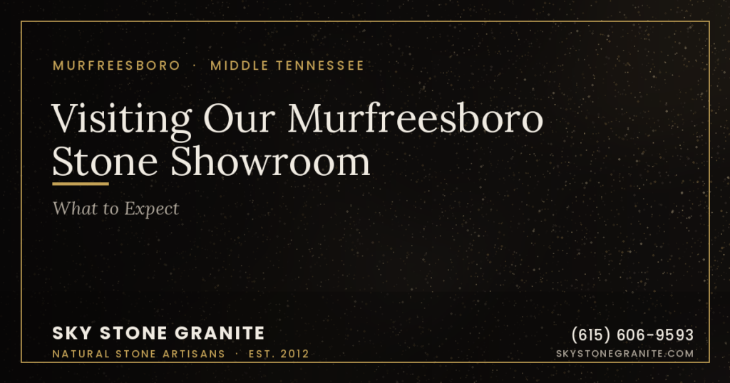 Visiting Our Murfreesboro Stone Showroom: What to Expect