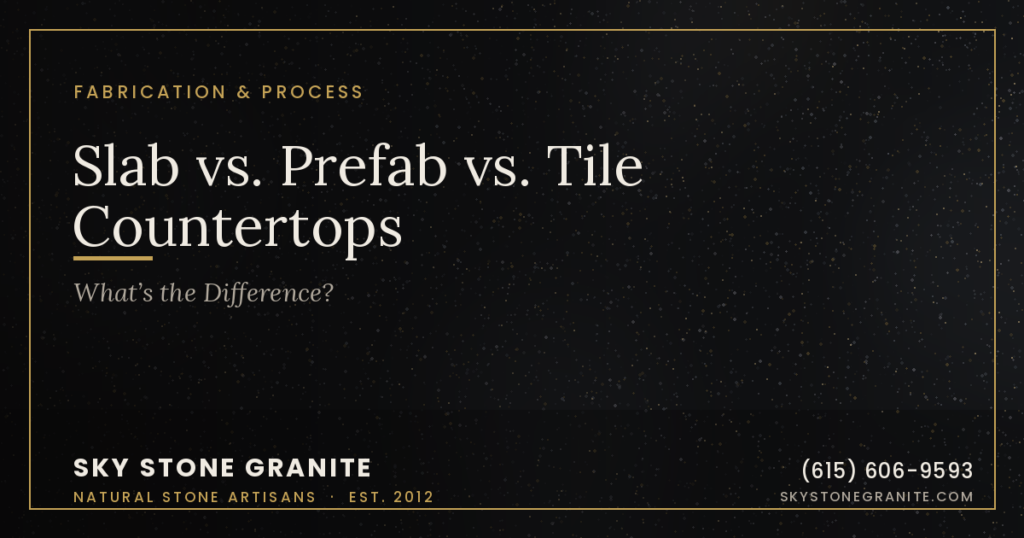 Slab vs. Prefab vs. Tile Countertops: What’s the Difference?
